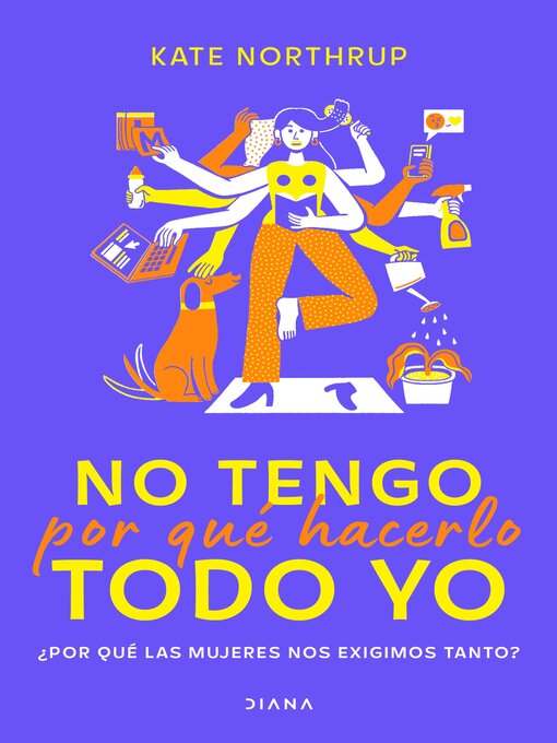 Title details for No tengo por qué hacerlo todo yo by Kate Northrup - Wait list